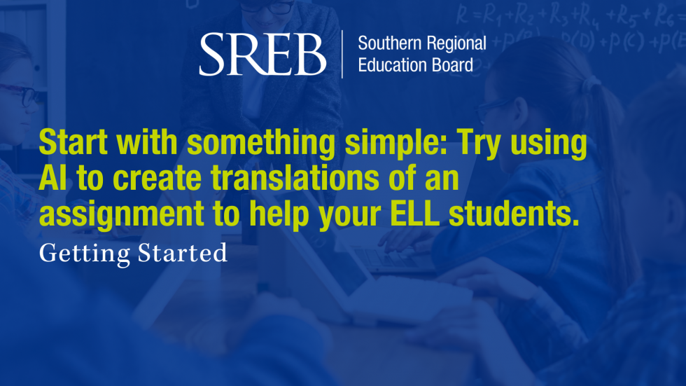 Start with something simple: Try using AI to create translations of an assignment to help your ELL students.