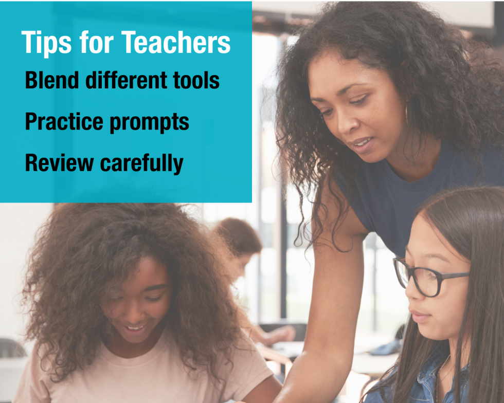 Tips for Teachers: Blend different tools.  Practice prompts.  Review carefully.