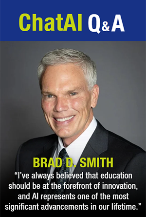 “I’ve always believed that education should be at the forefront of innovation, and AI represents one of the most significant advancements in our lifetime."  says Brad D. Smith 