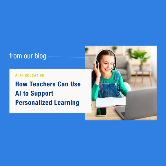 How Teachers Can Use AI to Support Personalized Learning—Without Overcomplicating It