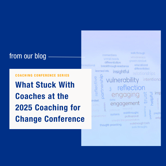 What Stuck With Coachesat the 2025 Coaching for Change Conference