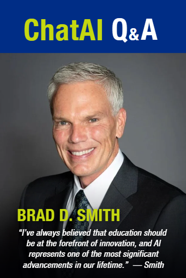 “I’ve always believed that education should be at the forefront of innovation, and AI represents one of the most significant advancements in our lifetime."  says Brad D. Smith 